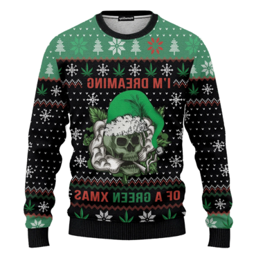 Hobby Skull Weed I Chic Am Dreaming Of A Green Ugly Christmas Sweater