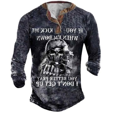 If You Kick Me Chic When I'm Down You Better Pray I Don't Get Up Skull Henley T-shirt