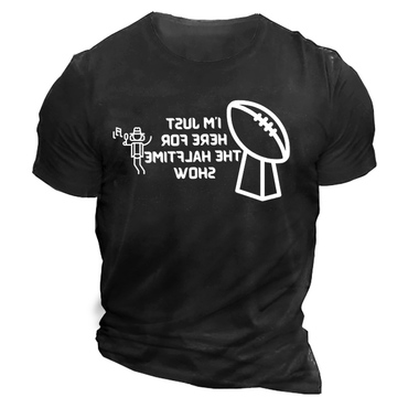 Men's Super Bowl I Chic Am Just Here For Halftime Show Printed Everyday Casual Short Sleeve T-shirt