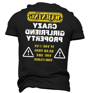 Warning Crazy Girlfriend Property Chic Men's Mother's Day Girlfriend Gift T-shirt